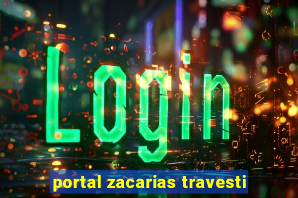 portal zacarias travesti